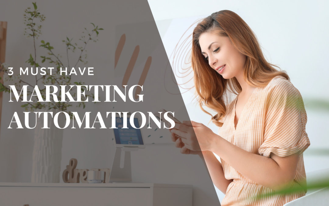 The 3 Must-Have Marketing Automations for Small Businesses